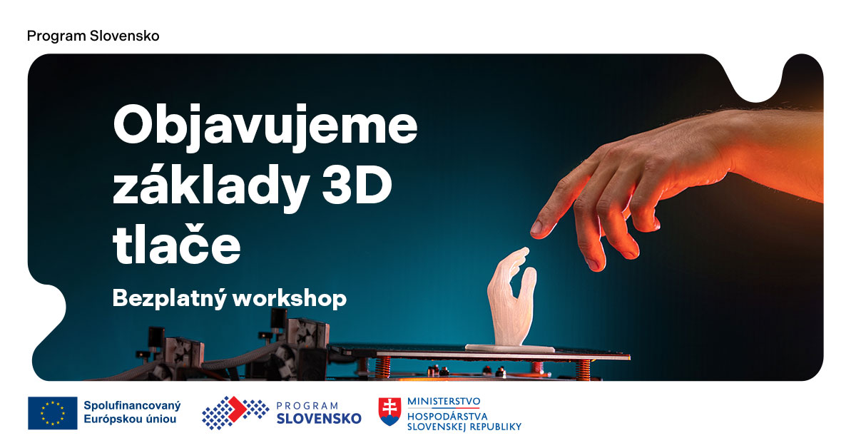 Workshop: Objavujeme základy 3D tlače